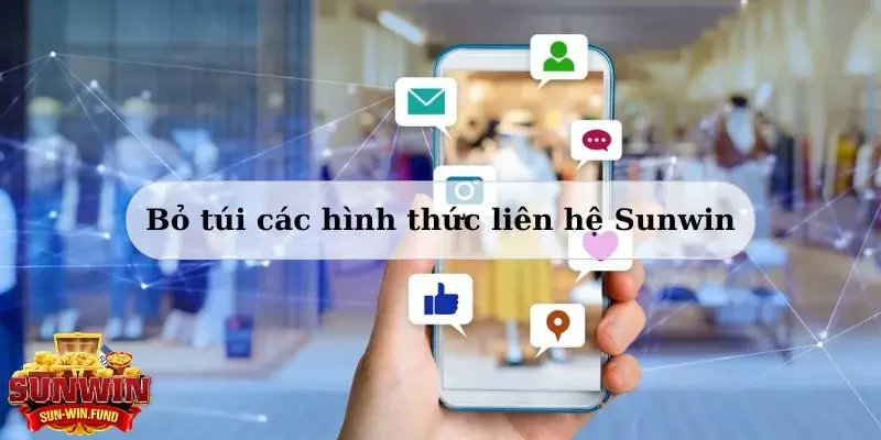 Bỏ túi các hình thức liên hệ SUNWIN