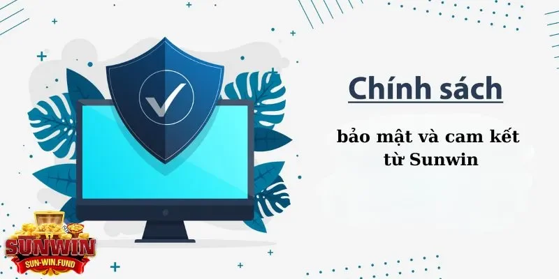 Chính sách bảo mật và cam kết từ SUNWIN