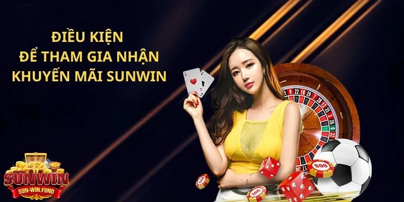 Điều kiện để tham gia nhận khuyến mãi SUNWIN