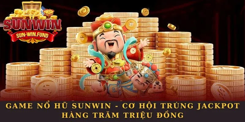 Chơi Nổ Hũ Sunwin Để Nhận Thưởng Mỗi Ngày