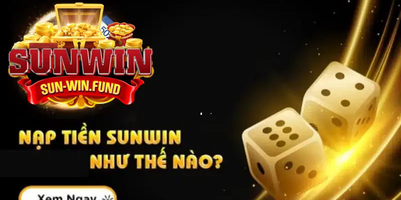 Nạp tiền như nào để vào cổng game sunwin chơi